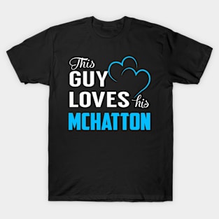 This Guy Loves His MCHATTON T-Shirt